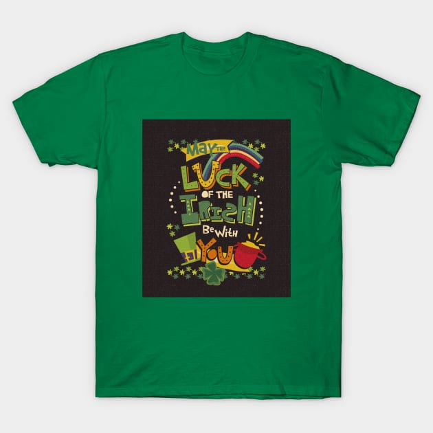 May The Luck Be With You Shamrock Irish St Patrick Shirt T-Shirt by smartrocket